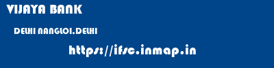 VIJAYA BANK  DELHI NANGLOI,DELHI    ifsc code